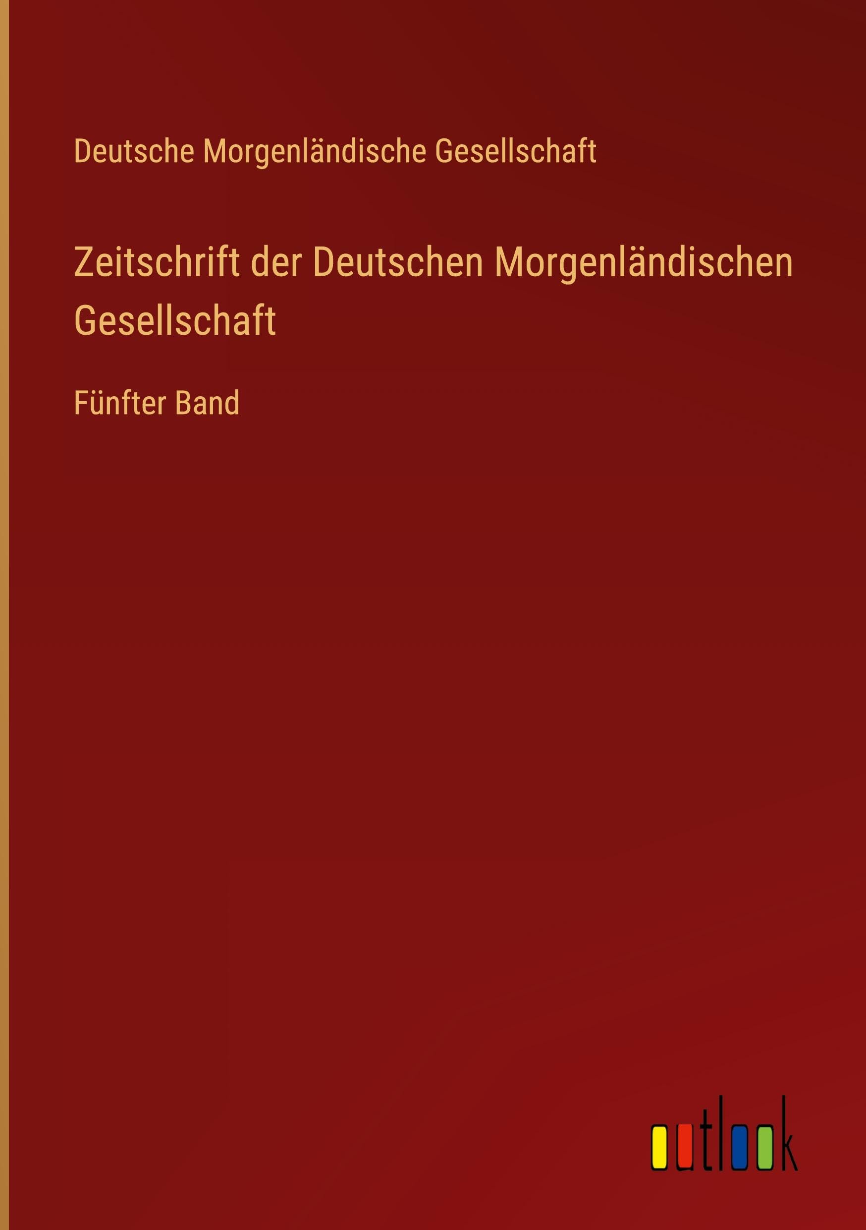Zeitschrift der Deutschen Morgenländischen Gesellschaft: Fünfter Band