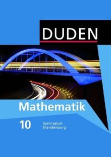 Duden Mathematik - Sekundarstufe I - Gymnasium Brandenburg: 10. Schuljahr - Schülerbuch