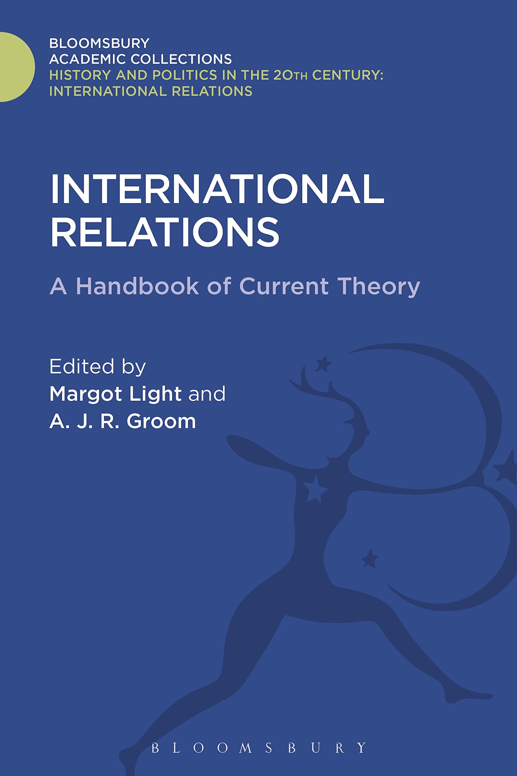 International Relations: A Handbook of Current Theory (History and Politics in the 20th Century: Bloomsbury Academic)