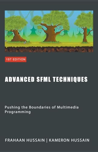Advanced SFML Techniques: Pushing the Boundaries of Multimedia Programming (Sfml Fundamentals)