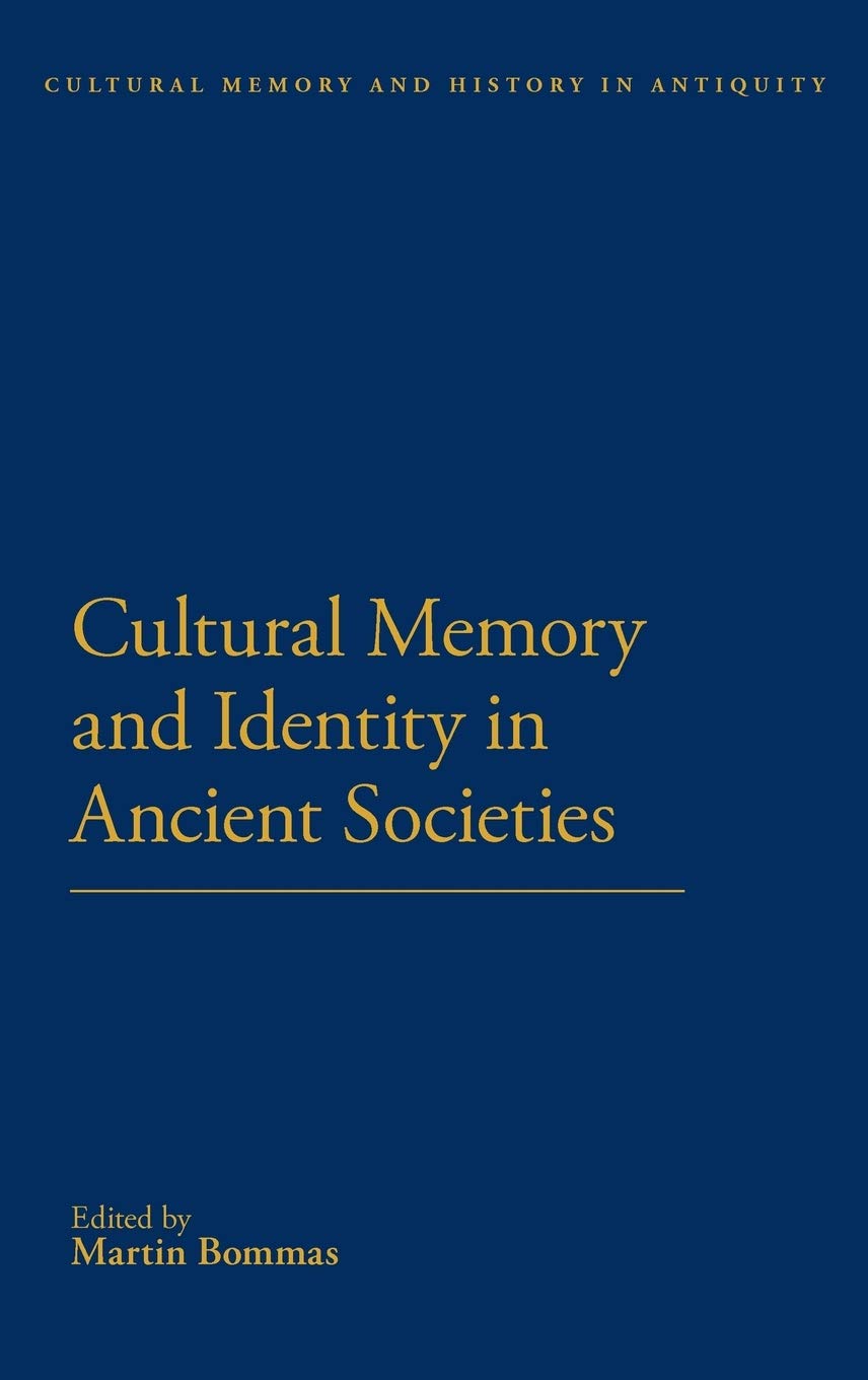 Cultural Memory and Identity in Ancient Societies (Cultural Memory and History in Antiquity)