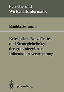 Betriebliche Nutzeffekte und Strategiebeiträge der großintegrierten Informationsverarbeitung (Betriebs- und Wirtschaftsinformatik) (German Edition) (Betriebs- und Wirtschaftsinformatik, 52, Band 52)