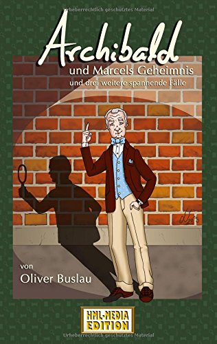 Marcels Geheimnis und drei weitere spannende Fälle: Archibald ermittelt