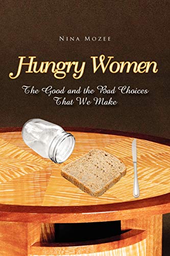Hungry Women: The Good and the Bad Choices That We Make