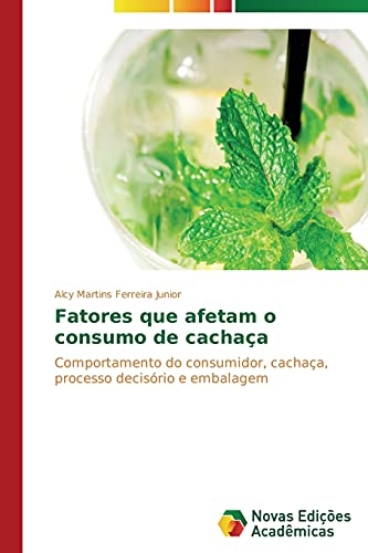 Fatores que afetam o consumo de cachaça: Comportamento do consumidor, cachaça, processo decisório e embalagem