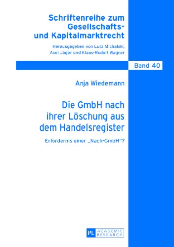 Die GmbH nach ihrer Löschung aus dem Handelsregister: Erfordernis einer «Nach-GmbH»? (Schriftenreihe zum Gesellschafts- und Kapitalmarktrecht)