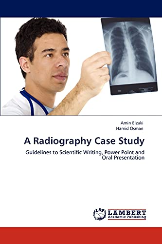 A Radiography Case Study: Guidelines to Scientific Writing, Power Point and Oral Presentation