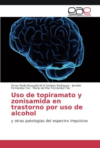 Uso de topiramato y zonisamida en trastorno por uso de alcohol: y otras patologías del espectro impulsivo