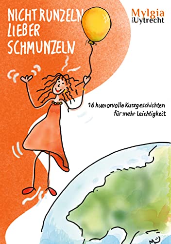 NICHT RUNZELN – LIEBER SCHMUNZELN: 16 humorvolle Kurzgeschichten für mehr Leichtigkeit
