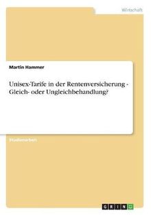 Unisex-Tarife in der Rentenversicherung - Gleich- oder Ungleichbehandlung?