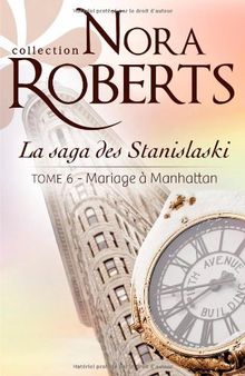 La Saga Des Stanislaski Tome 6 Mariage A Manhattan De Nora Roberts
