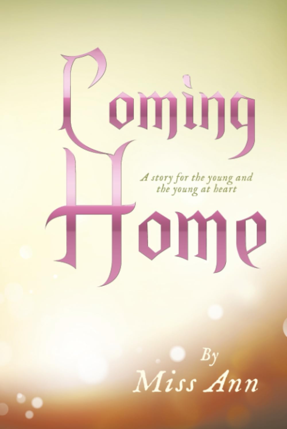 Coming Home: A story for the young and the young at heart