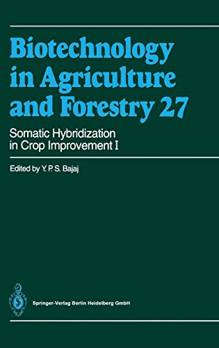 Somatic Hybridization in Crop Improvement I (Biotechnology in Agriculture and Forestry, 27, Band 27)