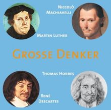 CD WISSEN - Große Denker - Niccolò Machiavelli, Martin Luther, Thomas Hobbes, René Descartes, 1 CD