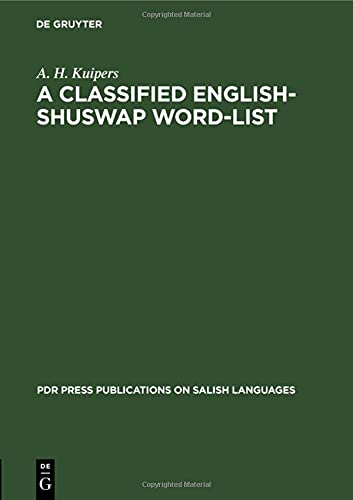 A Classified English-Shuswap Word-List (PdR Press Publications on Salish Languages, 3, Band 3)