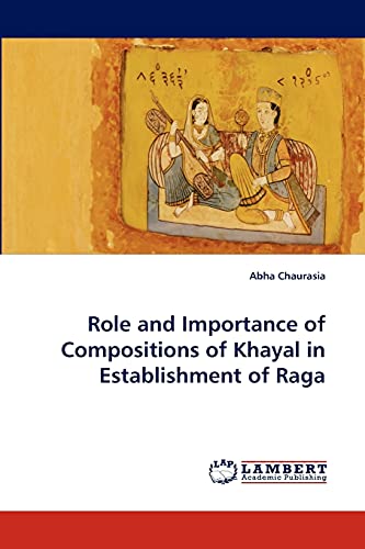 Role and Importance of Compositions of Khayal in Establishment of Raga
