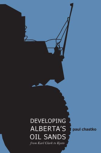 Developing Alberta's Oil Sands: From Karl Clark to Kyoto