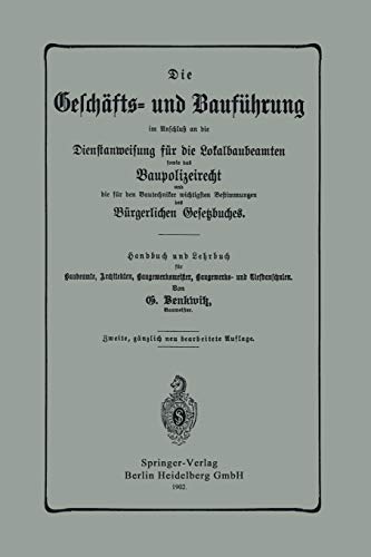 Die Geschäfts- Und Bauführung Im Anschluß An Die Dienstanweisung Für Die Lokalbaubeamten Sowie Das Baupolizeirecht Und Die Für Den Bautechniker