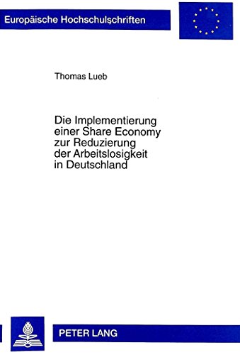 Die Implementierung einer Share Economy zur Reduzierung der Arbeitslosigkeit in Deutschland (Europäische Hochschulschriften - Reihe V)