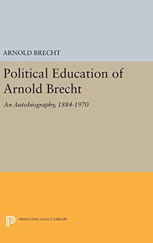 Political Education of Arnold Brecht: An Autobiography, 1884-1970 (Princeton Legacy Library)