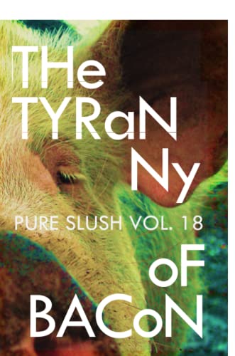 The Tyranny of Bacon Pure Slush Vol. 18
