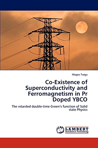 Co-Existence of Superconductivity and Ferromagnetism in Pr Doped YBCO: The retarded double-time Green’s function of Solid state Physics