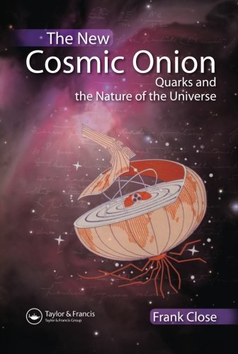 The New Cosmic Onion: Quarks and the Nature of the Universe