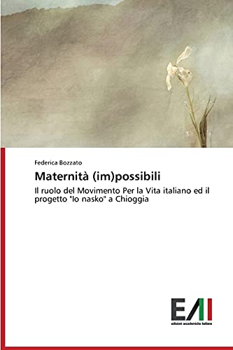 Maternità (im)possibili: Il ruolo del Movimento Per la Vita italiano ed il progetto Io nasko a Chioggia