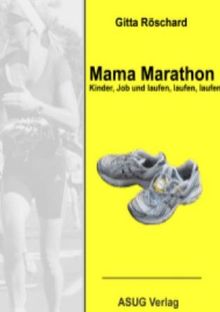 Mama-Marathon: Kinder, Job und laufen, laufen, laufen ...