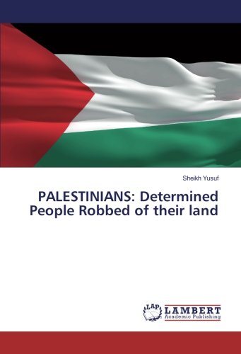 PALESTINIANS: Determined People Robbed of their land