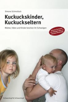 Kuckuckskinder, Kuckuckseltern: Mütter, Väter und Kinder brechen ihr Schweigen