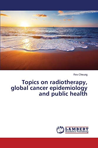 Topics on radiotherapy, global cancer epidemiology and public health