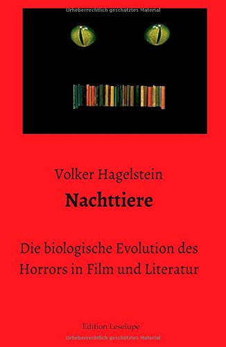 Nachttiere: Die biologische Evolution des Horrors in Film und Literatur