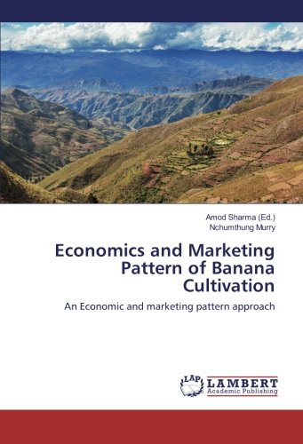 Economics and Marketing Pattern of Banana Cultivation: An Economic and marketing pattern approach