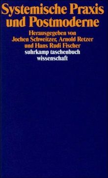 Systemische Praxis und Postmoderne (suhrkamp taschenbuch wissenschaft)