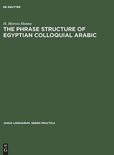 The phrase structure of Egyptian colloquial Arabic (Janua Linguarum. Series Practica, 35, Band 35)