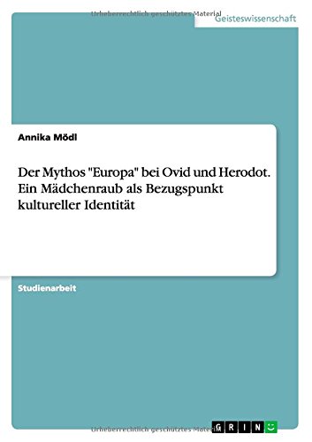 Der Mythos Europa bei Ovid und Herodot. Ein Mädchenraub als Bezugspunkt kultureller Identität
