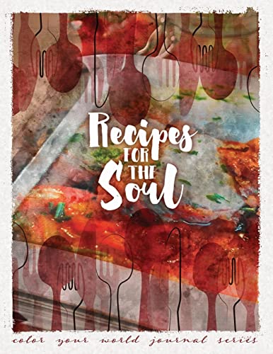 Recipes For the Soul (Color Your World Journal, Band 10)