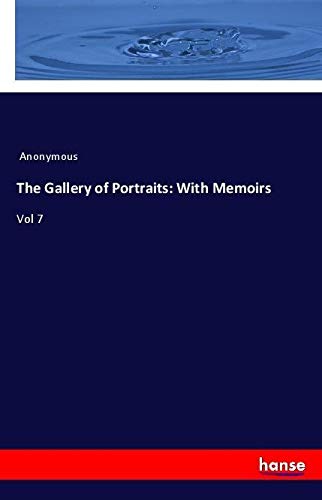 The Gallery of Portraits: With Memoirs: Vol 7