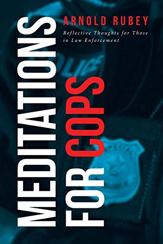 MEDITATIONS FOR COPS: Reflective Thoughts for Those in Law Enforcement