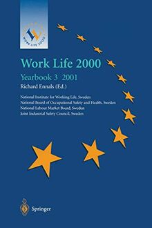 Work Life 2000 Yearbook 3: The third of a series of Yearbooks in the Work Life 2000 programme, preparing for the Work Life 2000 Conference in Malmö ... the Swedish Presidency of the European Union
