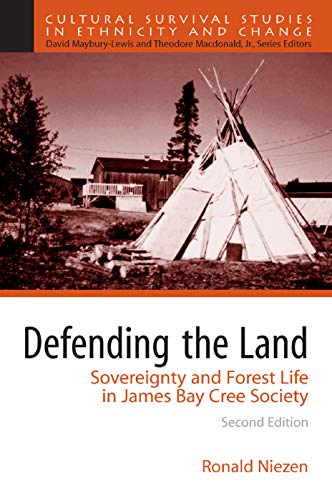 Defending the Land: Sovereignty and Forest Life in James Bay Cree Society (Cultural Survival Studies in Ethnicity and Change)