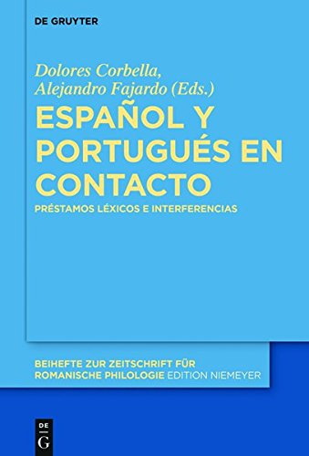Español y portugués en contacto: Préstamos léxicos e interferencias (Beihefte zur Zeitschrift für romanische Philologie, Band 419)