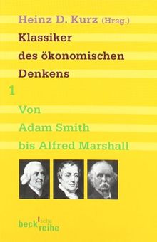 Klassiker des ökonomischen Denkens 01: Von Adam Smith bis Alfred Marshall