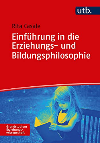 Grundstudium Erziehungswissenschaft   Einführung in die Erziehungs- und Bildungsphilosophie - Rita Casale Taschenbuch