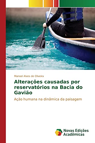 Alterações causadas por reservatórios na Bacia do Gavião: Ação humana na dinâmica da paisagem