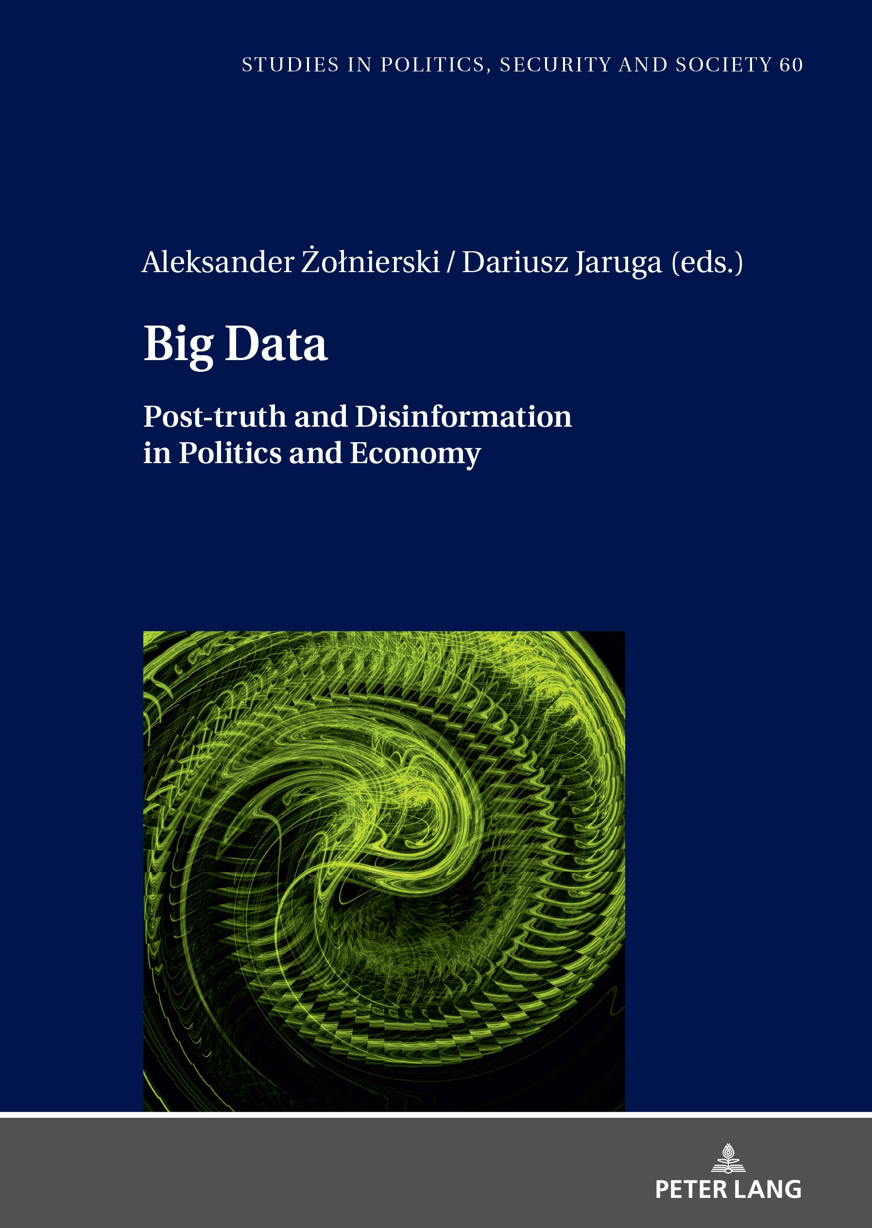 Big Data: Post-truth and Disinformation in Politics and Economy during Times of Conflict (Studies in Politics, Security and Society, Band 60)