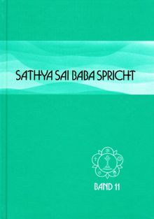 Sathya Sai Baba spricht: Sai Baba, Bd.11 : Ansprachen aus der Zeit von 1979-82: BD XI