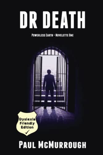 Dr Death (Powerless Earth - Novelette One): Dyslexia Friendly Edition (Dyslexia Friendly Series)