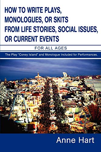 How to Write Plays, Monologues, or Skits from Life Stories, Social Issues, or Current Events: For All Ages